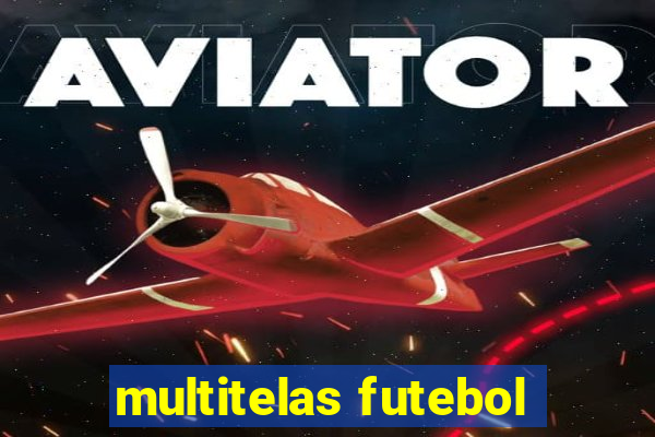 multitelas futebol